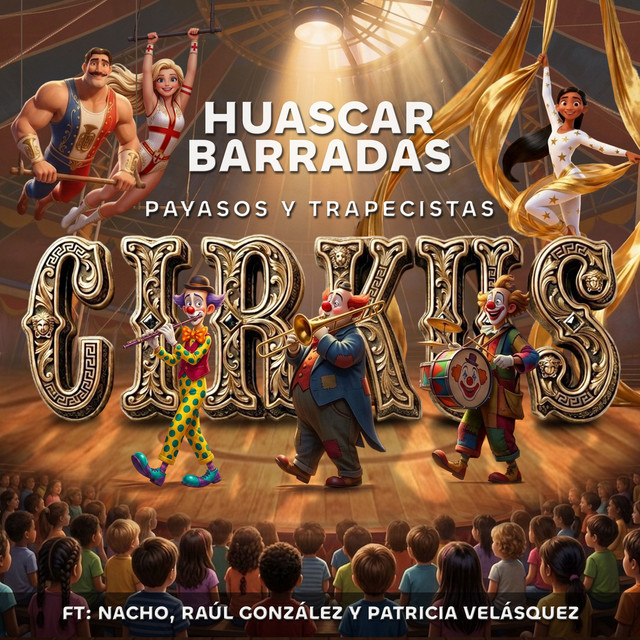 CIRKUS: Payasos y Trapecistas — ft. Nacho, Raúl González y Patricia Velásquez